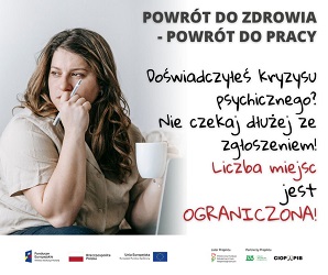 po prawej smutna kobieta z długopisem w jednym ręku i białym kubkiem w drugim po prawej napis "Powrót do zdrowia - powrót do pracy, doświadczyłeś kryzysu psychicznego? nie czekaj dłużej z zgłoszeniem" nadole ikony z logami od lewej funduszy europejskich, flaga polski, unia europejska, PFRON, ZUS, CIOP PIB